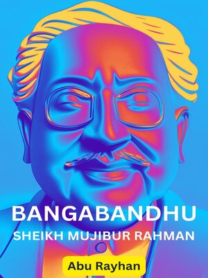 cover image of Bangabandhu Sheikh Mujibur Rahman